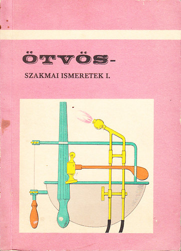 Farkas Lajos: Ötvösszakmai ismeretek I. (A szakmunkásképző iskolák számára)