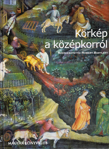 Robert Bartlett (szerk.): Körkép a középkorról