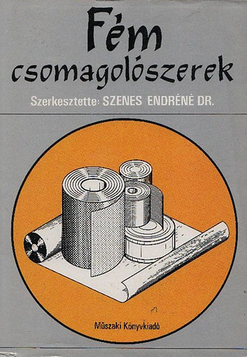 Szenes Endréné Dr. (szerk.): Fém csomagolószerek