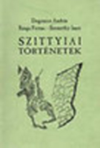 Dugonics András; Banga Ferenc; Szemethy Imre: Szittyiai történetek