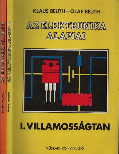 Klaus Beuth; Olaf Beuth: Az elektronika alapjai I-II. (I.: Villamosságtan, II.: Félvezetők)