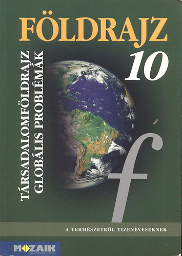 Jónás Ilona; Pál Viktor; Vízvári Albertné: Földrajz 10. (A világ változó társadalmi-gazdasági képe)