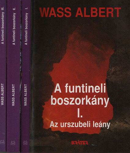 Wass Albert: A funtineli boszorkány I-III. (Az urszubeli leány + Kunyhó a Komárnyikon + A funtineli boszorkány)- teljes mű