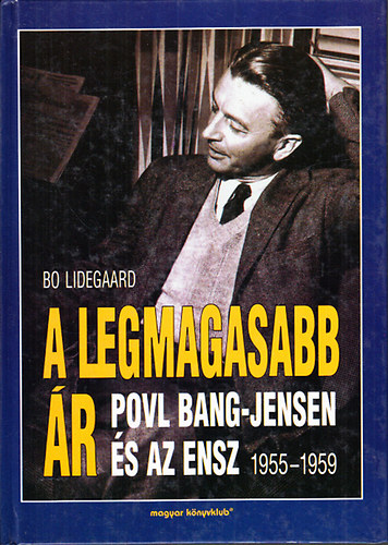 Bo Lidegaard: A legmagasabb ár (Povl Bang-Jensen és az ENSZ 1955-1959)