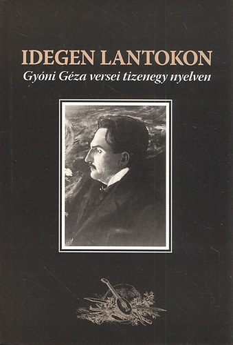 Gyóni Géza: Idegen lantokon (Gyóni Géza versei tizenegy nyelven)