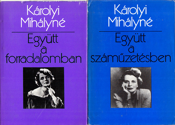Károlyi Mihályné: Együtt a forradalomban + Együtt a száműzetésben (2 mű)