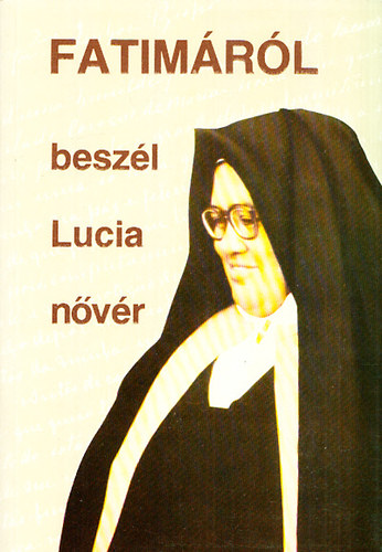 Secretariado Dos Pastorinhos: Fatimáról beszél Lucia nővér