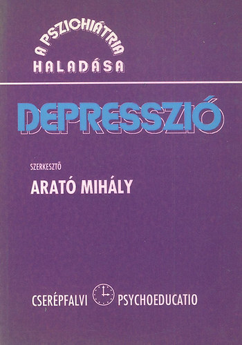 Arató Mihály: Depresszió (A Pszichiátria Haladása)