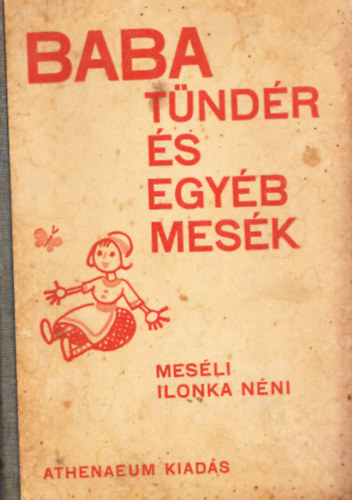 Ilonka néni (átdolgozta): Babatündér és egyéb mesék