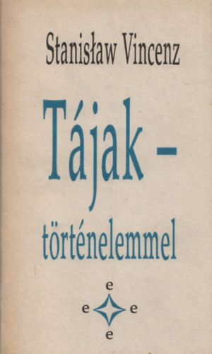 Stanislaw Vincenz: Tájak - történelemmel