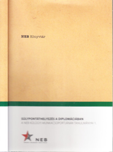 Soós Viktor Attila: Súlypontáthelyezés a diplomáciában (A NEB Külügyi Munkacsoportjának tanulmányai 1.)