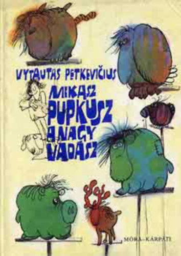 Vytautas Petkevicius: Mikasz Pupkusz a Nagy Vadász