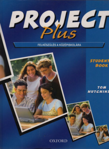 Tom Hutchinson: Project Plus - Student's book - Felkészülés a középiskolára