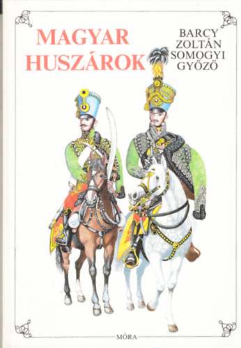 Barcy Zoltán-Somogyi Győző: Magyar huszárok