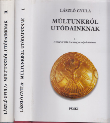 László Gyula: Múltunkról utódainknak I-II.