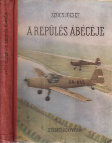 Szücs József: A repülés ábécéje