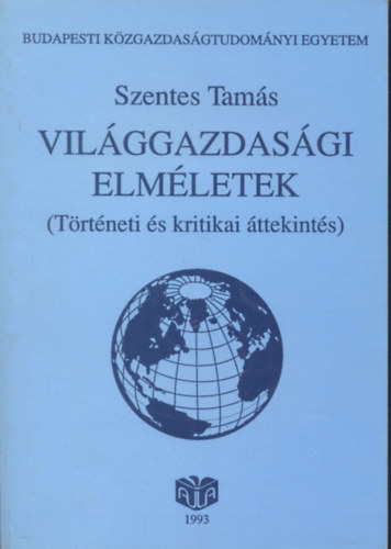 Szentes Tamás: Világgazdasági elméletek (Történeti és kritikai áttekintés)