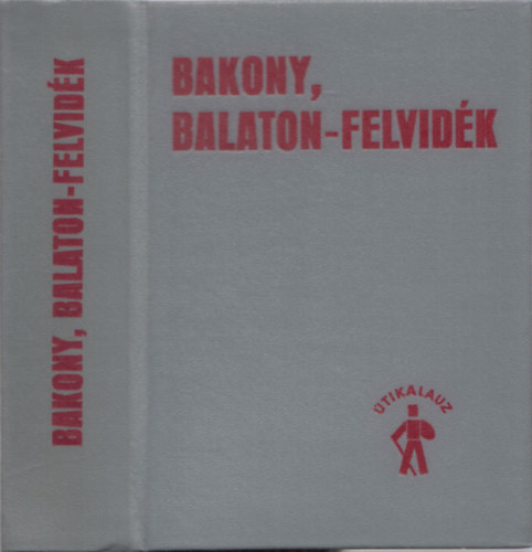 Mészáros Gyula (szerk.): Bakony, Balaton-felvidék útikalauz