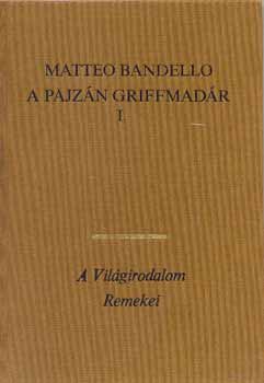 Matteo Bandello: A pajzán griffmadár I-II.