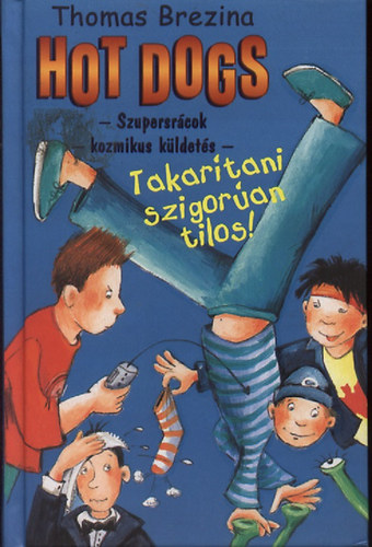 Thomas Brezina: Hot dogs / Takarítani szigorúan tilos! /