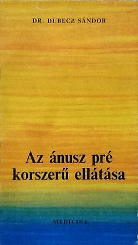 Dr. Dubecz Sándor: Az ánusz pré korszerű ellátása