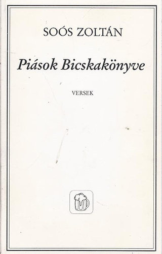 Soós Zoltán: Piások Bicskakönyve - Dedikált!