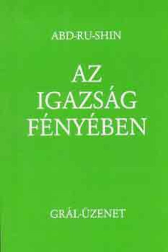 Abd-Ru-Shin: Az igazság fényében I-III. - Grál-üzenet