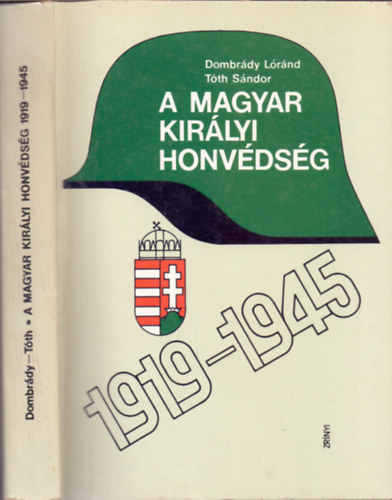 Dombrády Lóránd-Tóth Sándor: A magyar királyi honvédség 1919-1945