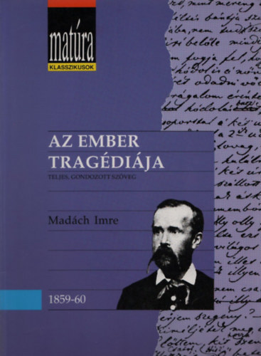 Madách Imre: Az ember tragédiája. (Matúra klasszikusok)