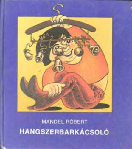 Mandel Róbert: Hangszerbarkácsoló