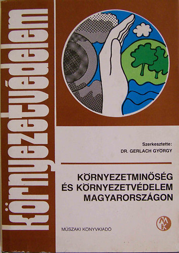 Gerlach György dr.: Környezetminőség és környezetvédelem Magyarországon