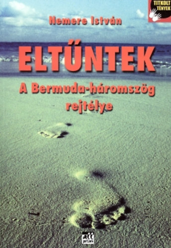 Nemere István: Eltűntek- A Bermuda- háromszög rejtélye