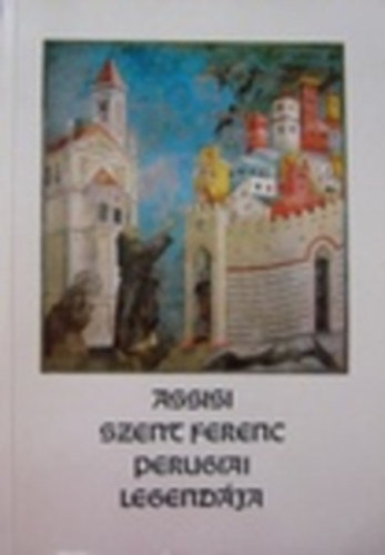 Helikon Kiadó: Assisi Szent Ferenc perugiai legendája