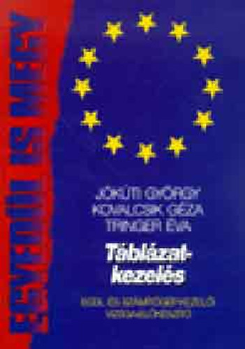 Jókúti György - Kovalcsik Géza - Tringer Éva: Táblázatkezelés - ECDL és számítógép-kezelői vizsga-előkészítő 4.