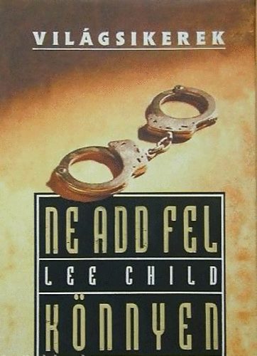 Lee Child: Ne add fel könnyen