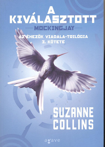 Suzanne Collins: A kiválasztott - Mockingjay (Az éhezők viadala-trilógia 3. kötete)