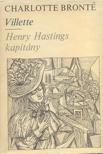 Charlotte Brontë: Villette - Henry Hastings kapitány I-II.