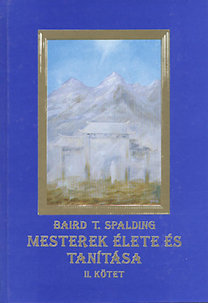 Baird T. Spalding: Mesterek élete és tanítása II.