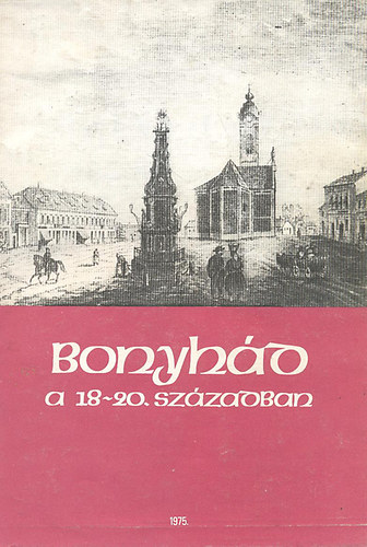 Dr. Kolta László (szerk.): Bonyhád a 18-20. században