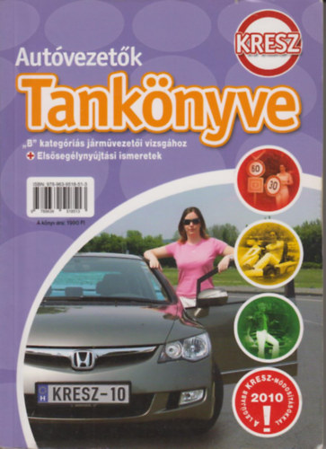 Duka Gyula; Virágh Sándor; Keller Ervin; Samu Kata: Autóvezetők KRESZ Tankönyve \"B\" kategóriás járművezetői vizsgához + Elsősegélynyújtási ismeretekkel