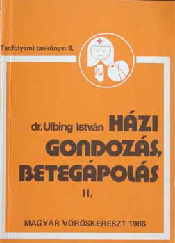 dr. Ulbing István: Házi gondozás, betegápolás II. - Kísérleti tankönyv