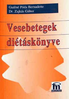 Gaálné Póda B.-Dr. Zajkás G.: Vesebetegek diétáskönyve