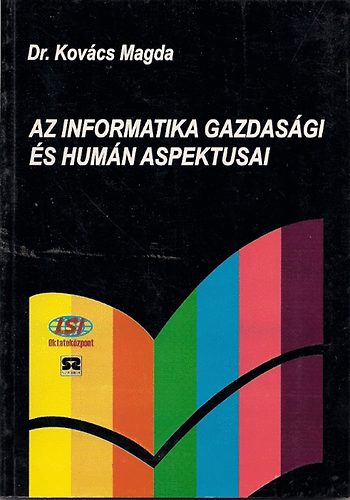 Dr. Kovács Magda: Az informatika gazdasági és humán aspektusai