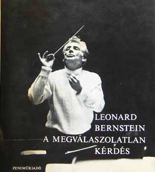 Leonard Bernstein: A megválaszolatlan kérdés (3 hanglemez mellélettel)