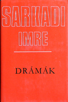 Sarkadi Imre: Sarkadi Imre drámák