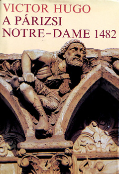 Victor Hugo: A párizsi Notre-Dame 1482