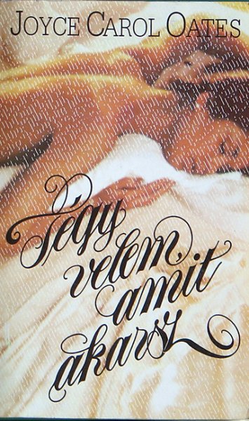 Joyce Carol Oates: Tégy velem, amit akarsz