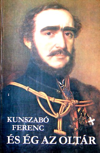 Kunszabó Ferenc: És ég az oltár (Széchenyi István életműve)