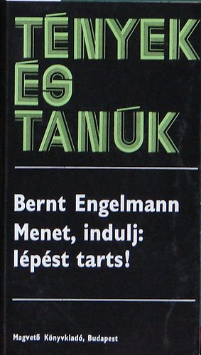 Bernt Engelmann: Menet, indulj: lépést tarts! (Tények és tanúk)