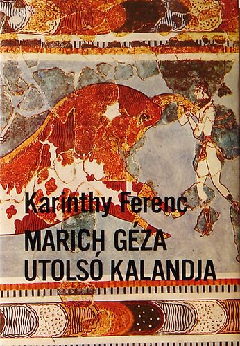 Karinthy Ferenc: Marich Géza utolsó kalandja